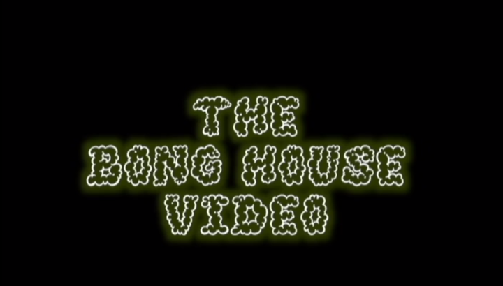 The Bonghouse Video