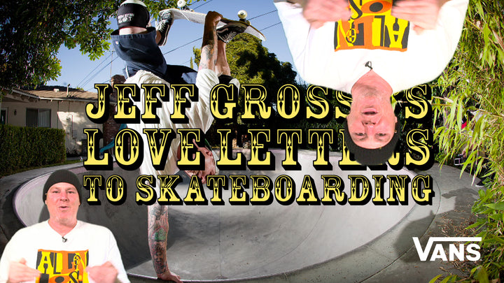 Vans Honors the Life of Jeff Grosso, Skate Legend and Gatekeeper of Skateboarding, With New  Grosso Forever Collection & Love Letters Episode